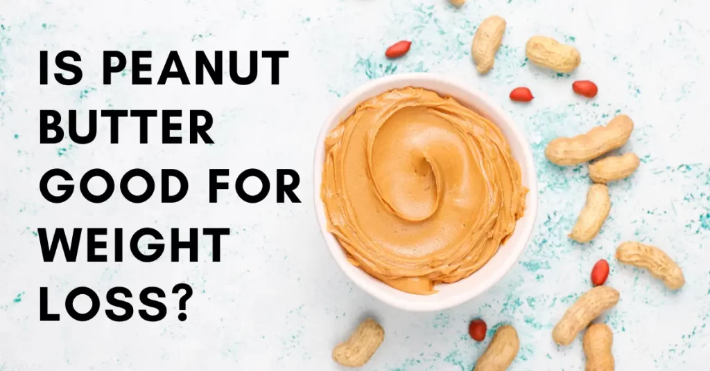 Is peanut butter good for weight loss