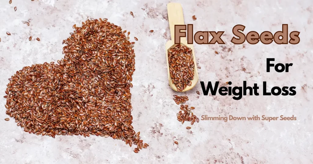 Flax Seeds for weight loss
