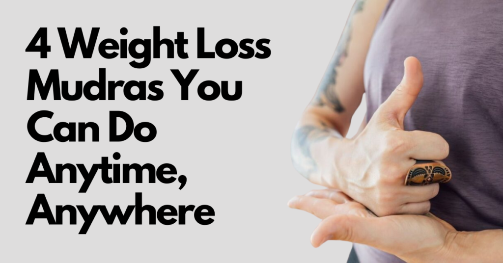 4 weight loss mudras you can do